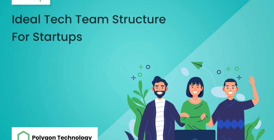 Ideal Tech Team Structure For Startups: Scalable & Adaptable | Polygon ...