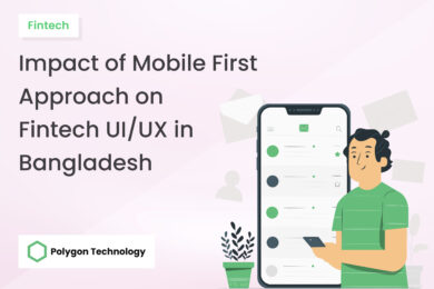 Impact of Mobile First Approach on Fintech UI/UX in Bangladesh