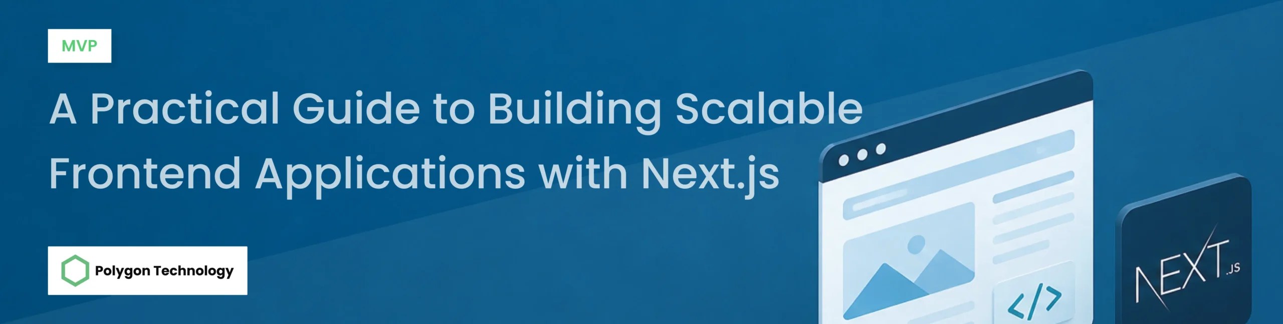 A Practical Guide to Building Scalable Frontend Applications with Next.js - Banner