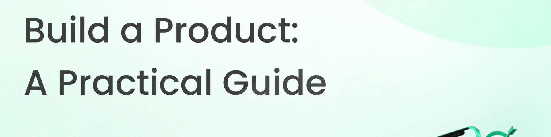 Don’t Build an App. Build a Product_ A Practical Guide - Thumb